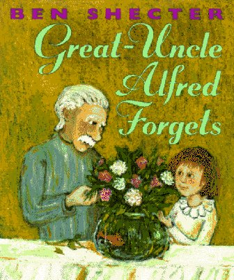 Great-Uncle Alfred Forgets Ben Shecter Cover